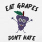 Eat grapes don't hate kids tee